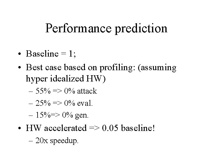 Performance prediction • Baseline = 1; • Best case based on profiling: (assuming hyper