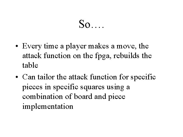 So…. • Every time a player makes a move, the attack function on the