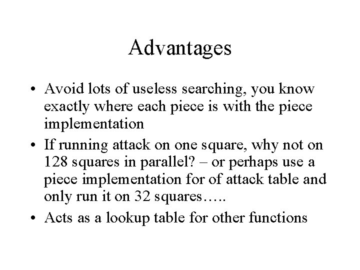 Advantages • Avoid lots of useless searching, you know exactly where each piece is