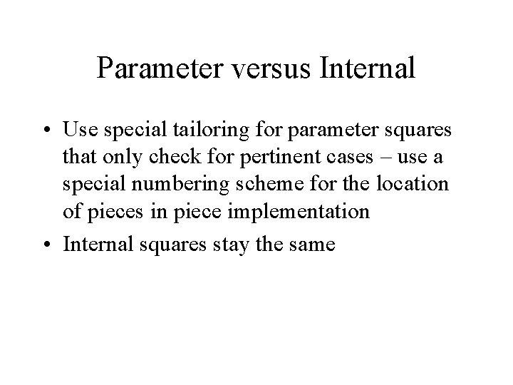 Parameter versus Internal • Use special tailoring for parameter squares that only check for