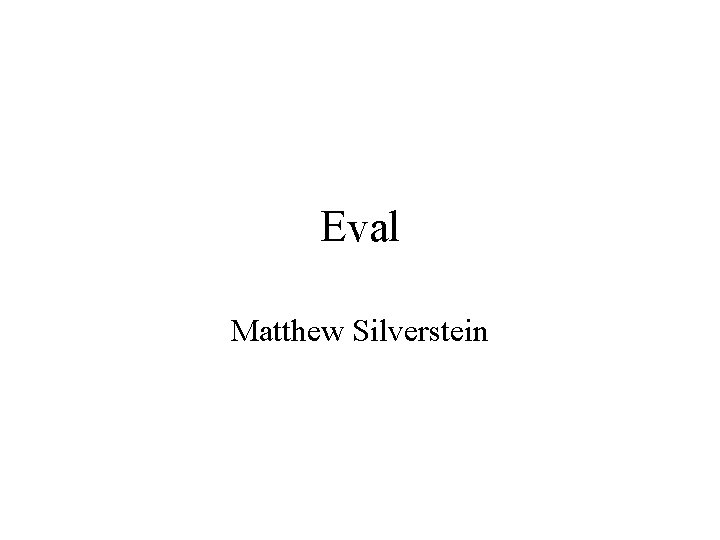 Eval Matthew Silverstein 