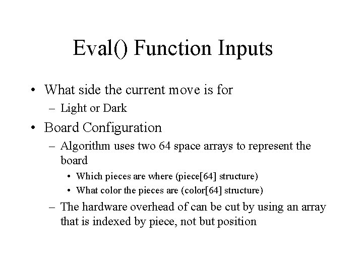 Eval() Function Inputs • What side the current move is for – Light or