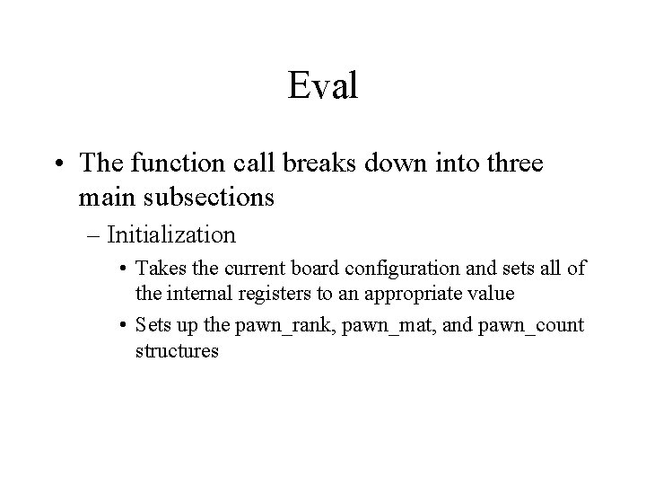 Eval • The function call breaks down into three main subsections – Initialization •