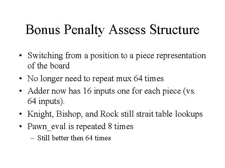 Bonus Penalty Assess Structure • Switching from a position to a piece representation of