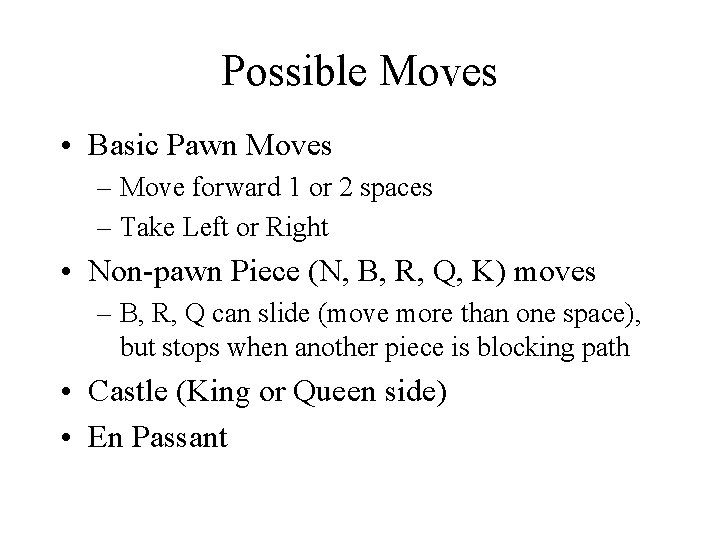 Possible Moves • Basic Pawn Moves – Move forward 1 or 2 spaces –