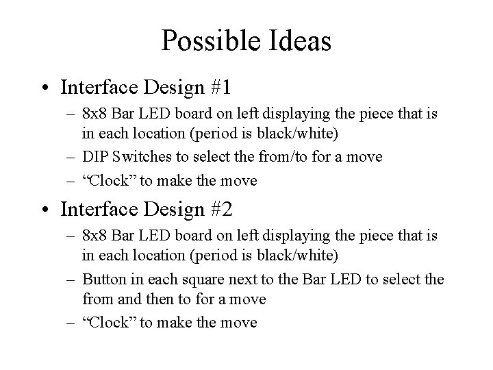 Possible Ideas • Interface Design #1 – 8 x 8 Bar LED board on
