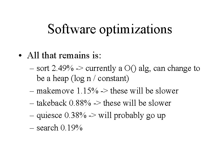 Software optimizations • All that remains is: – sort 2. 49% -> currently a