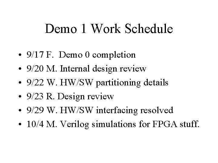 Demo 1 Work Schedule • • • 9/17 F. Demo 0 completion 9/20 M.