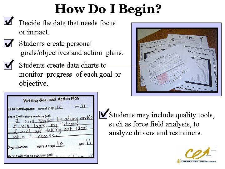 How Do I Begin? Decide the data that needs focus or impact. Students create