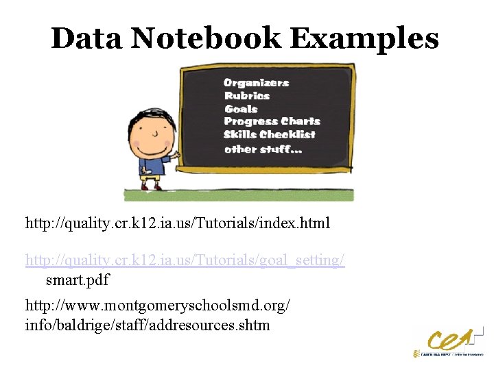 Data Notebook Examples http: //quality. cr. k 12. ia. us/Tutorials/index. html http: //quality. cr.