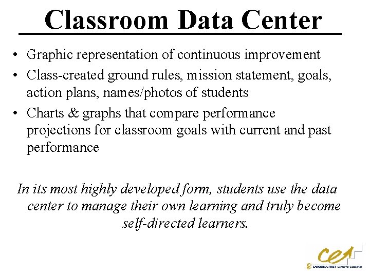 Classroom Data Center • Graphic representation of continuous improvement • Class-created ground rules, mission