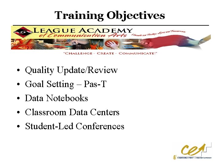 Training Objectives • • • Quality Update/Review Goal Setting – Pas-T Data Notebooks Classroom