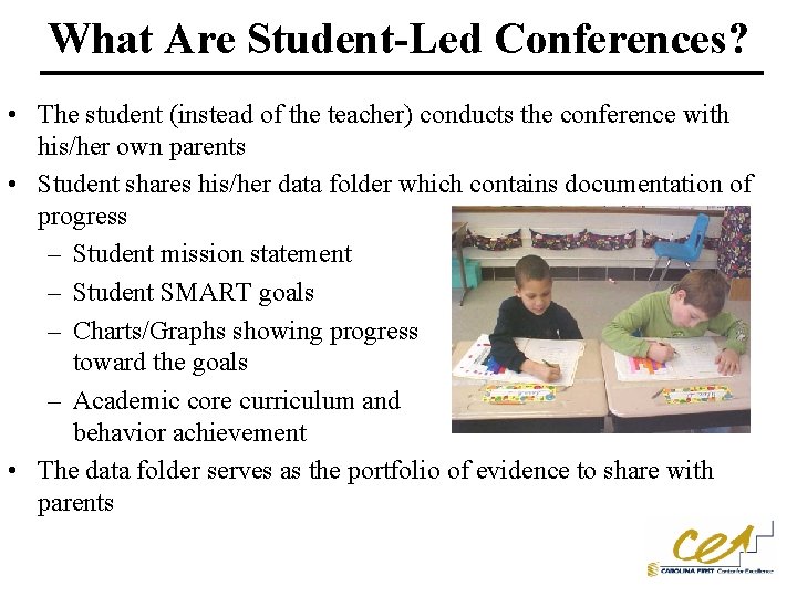 What Are Student-Led Conferences? • The student (instead of the teacher) conducts the conference