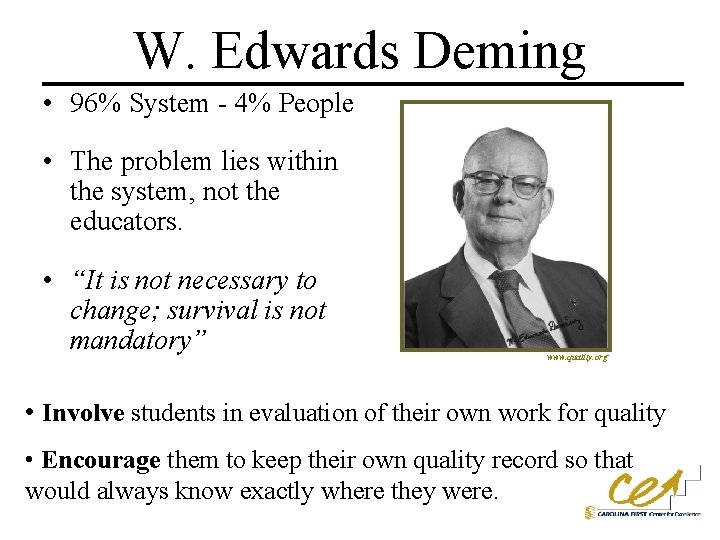 W. Edwards Deming • 96% System - 4% People • The problem lies within
