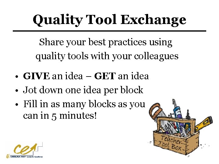 Quality Tool Exchange Share your best practices using quality tools with your colleagues •