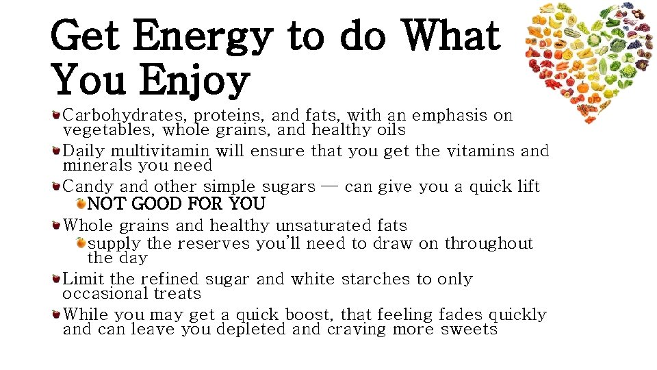 Get Energy to do What You Enjoy Carbohydrates, proteins, and fats, with an emphasis