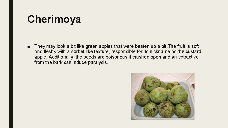 Cherimoya ■ They may look a bit like green apples that were beaten up