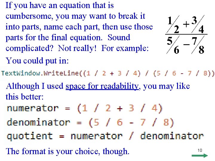 If you have an equation that is cumbersome, you may want to break it