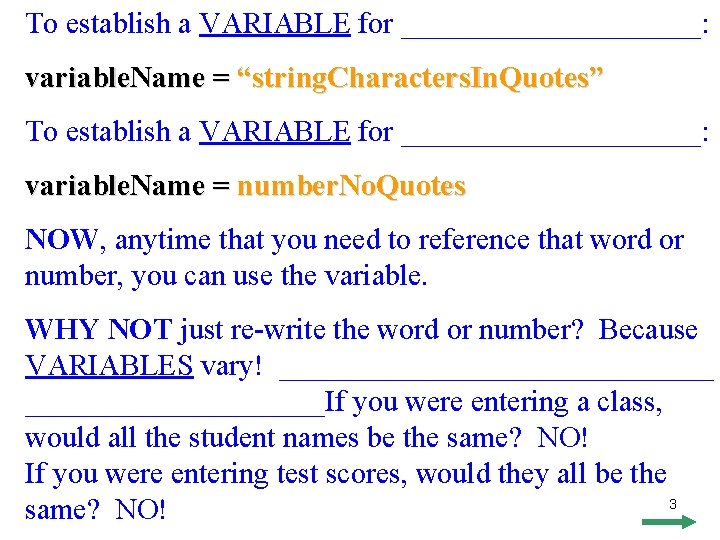 To establish a VARIABLE for __________: variable. Name = “string. Characters. In. Quotes” To