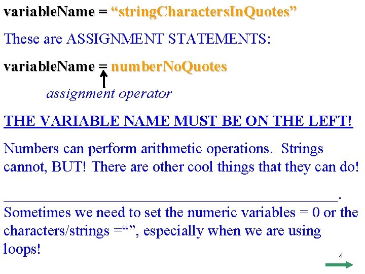 variable. Name = “string. Characters. In. Quotes” These are ASSIGNMENT STATEMENTS: variable. Name =