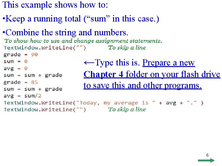 This example shows how to: • Keep a running total (“sum” in this case.