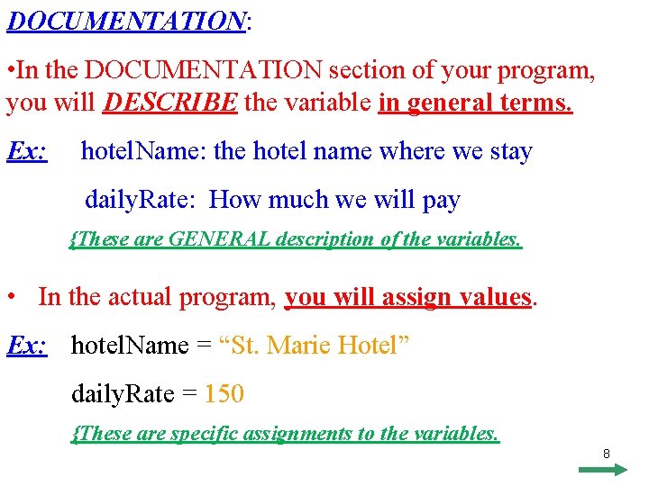 DOCUMENTATION: • In the DOCUMENTATION section of your program, you will DESCRIBE the variable