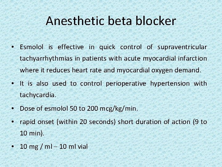 Anesthetic beta blocker • Esmolol is effective in quick control of supraventricular tachyarrhythmias in