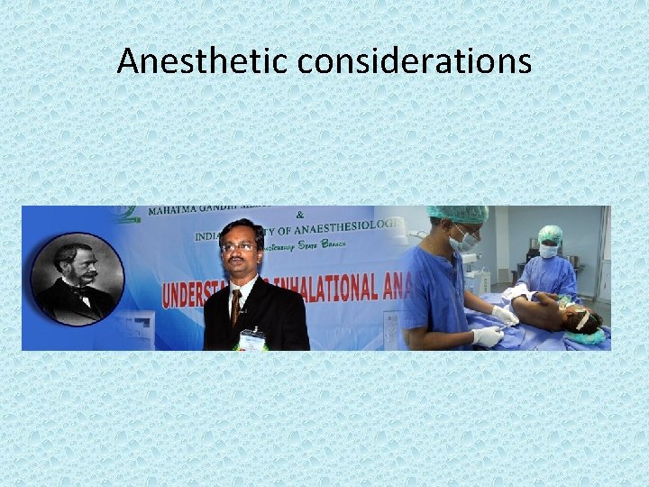 Anesthetic considerations 