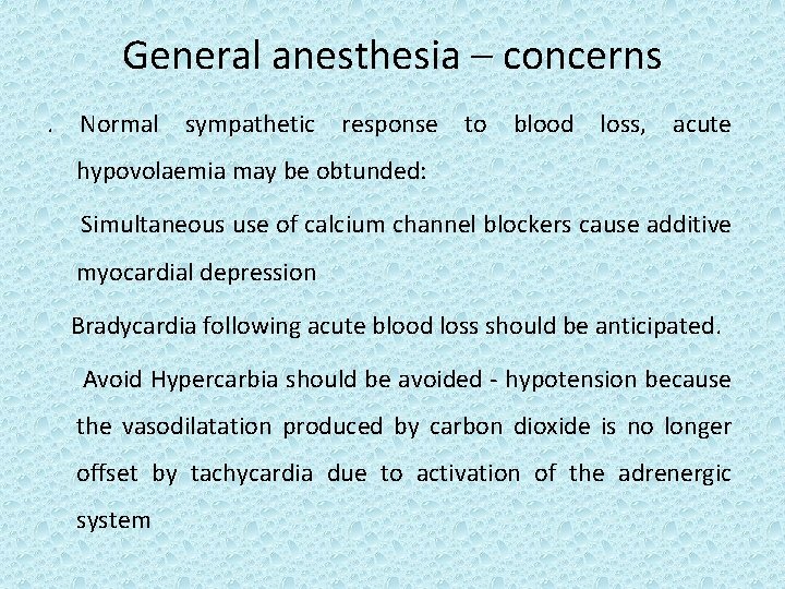 General anesthesia – concerns. Normal sympathetic response to blood loss, acute hypovolaemia may be