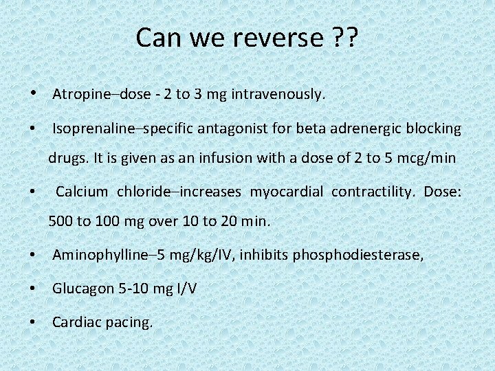 Can we reverse ? ? • Atropine–dose - 2 to 3 mg intravenously. •