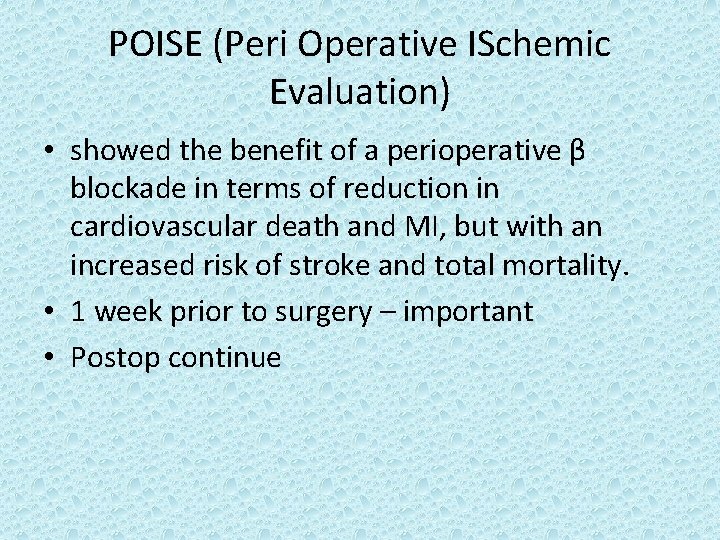 POISE (Peri Operative ISchemic Evaluation) • showed the benefit of a perioperative β blockade