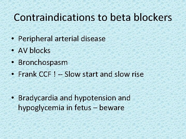 Contraindications to beta blockers • • Peripheral arterial disease AV blocks Bronchospasm Frank CCF