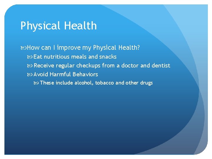 Physical Health How can I improve my Physical Health? Eat nutritious meals and snacks