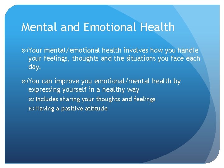 Mental and Emotional Health Your mental/emotional health involves how you handle your feelings, thoughts