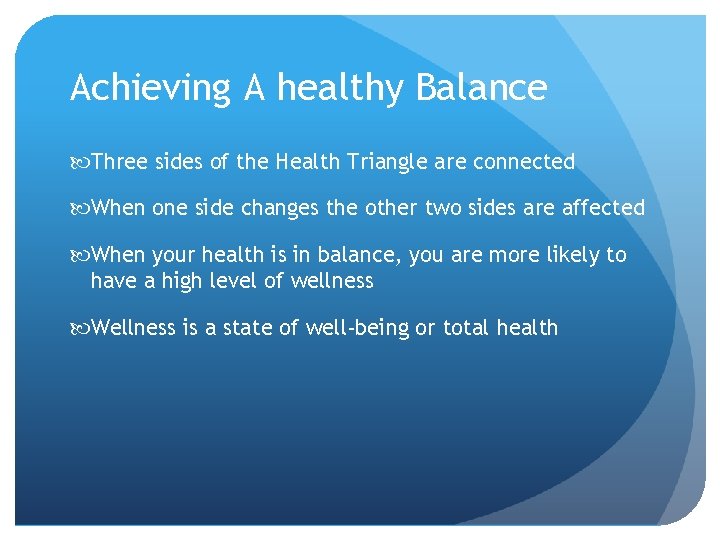 Achieving A healthy Balance Three sides of the Health Triangle are connected When one