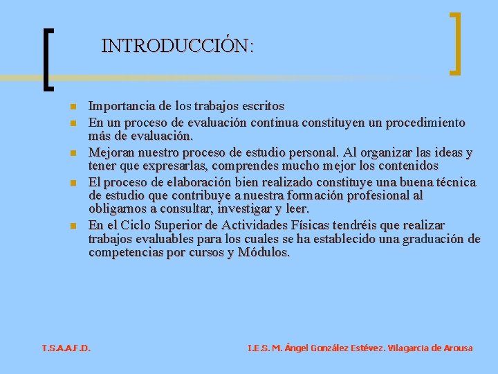 INTRODUCCIÓN: n n n Importancia de los trabajos escritos En un proceso de evaluación