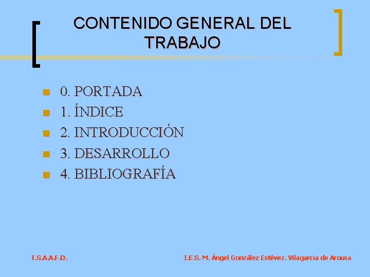 CONTENIDO GENERAL DEL TRABAJO n n n 0. PORTADA 1. ÍNDICE 2. INTRODUCCIÓN 3.