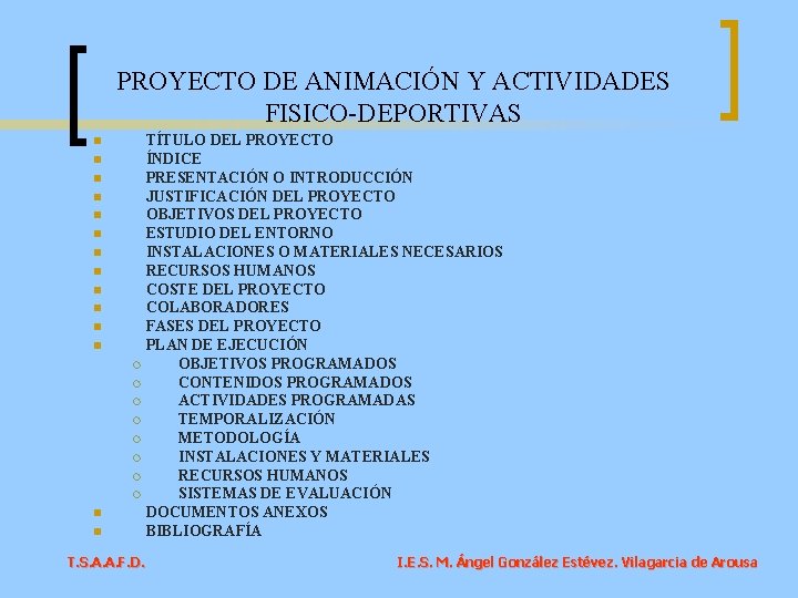PROYECTO DE ANIMACIÓN Y ACTIVIDADES FISICO-DEPORTIVAS n n n n TÍTULO DEL PROYECTO ÍNDICE