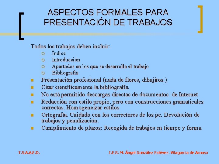 ASPECTOS FORMALES PARA PRESENTACIÓN DE TRABAJOS Todos los trabajos deben incluir: ¡ ¡ n