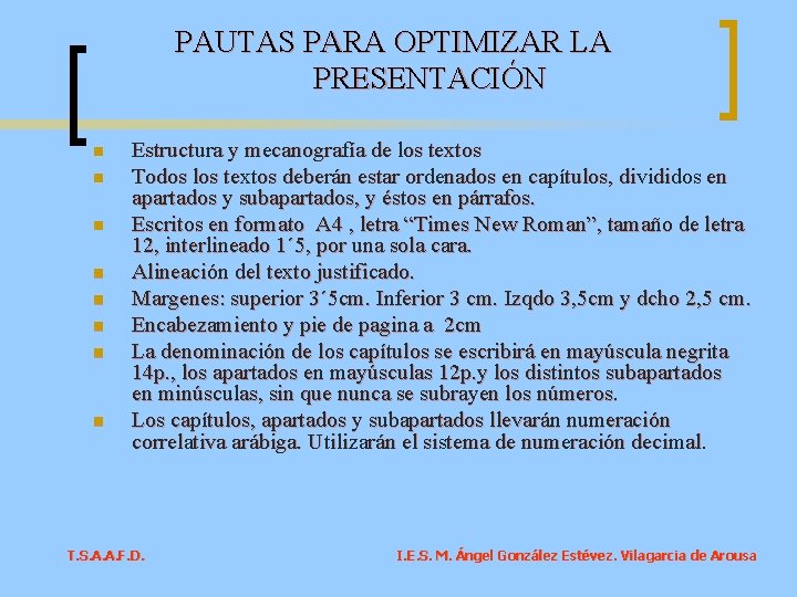 PAUTAS PARA OPTIMIZAR LA PRESENTACIÓN n n n n Estructura y mecanografía de los