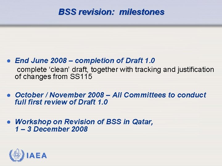 BSS revision: milestones ● End June 2008 – completion of Draft 1. 0 complete