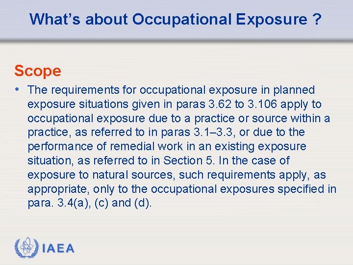 What’s about Occupational Exposure ? Scope • The requirements for occupational exposure in planned