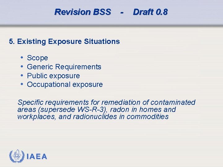 Revision BSS - Draft 0. 8 5. Existing Exposure Situations • • Scope Generic