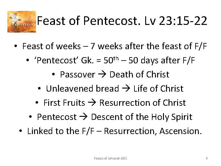 Feast of Pentecost. Lv 23: 15 -22 • Feast of weeks – 7 weeks