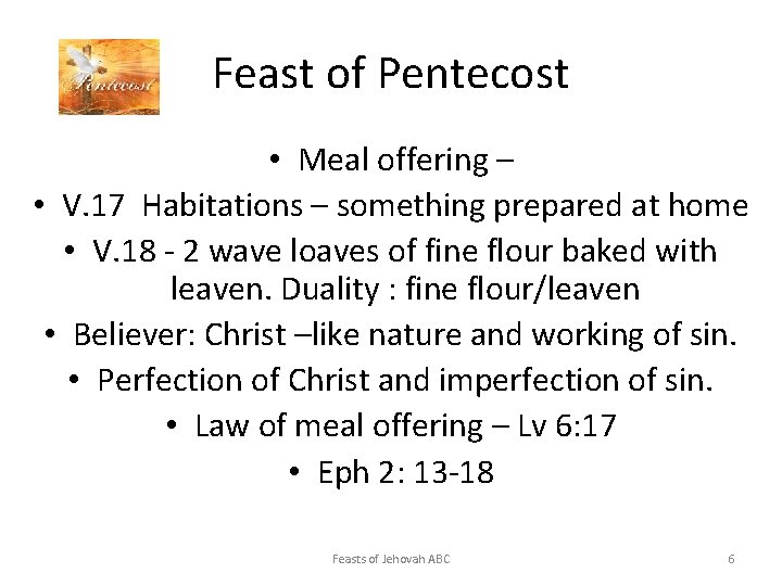 Feast of Pentecost • Meal offering – • V. 17 Habitations – something prepared