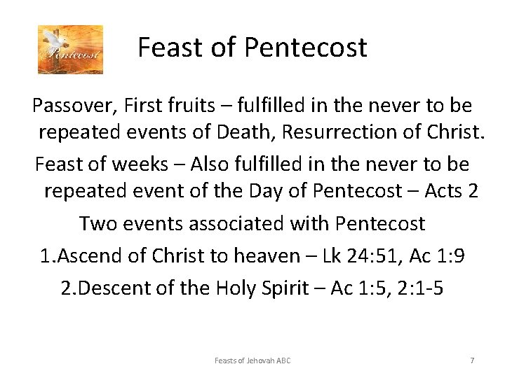 Feast of Pentecost Passover, First fruits – fulfilled in the never to be repeated