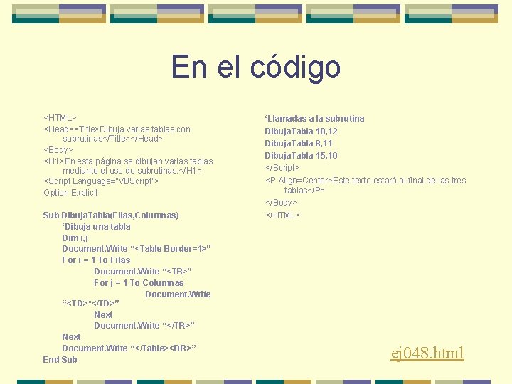 En el código <HTML> <Head><Title>Dibuja varias tablas con subrutinas</Title></Head> <Body> <H 1>En esta página