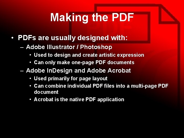 Making the PDF • PDFs are usually designed with: – Adobe Illustrator / Photoshop