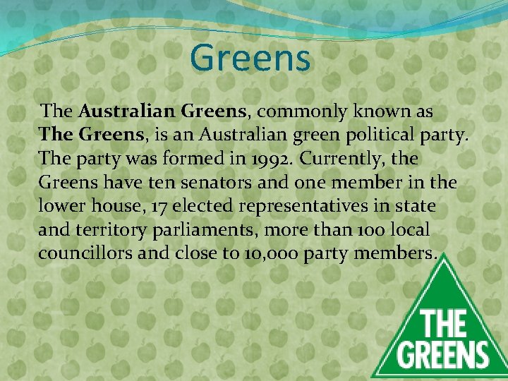 Greens The Australian Greens, commonly known as The Greens, is an Australian green political