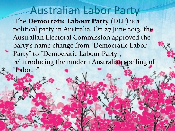 Australian Labor Party The Democratic Labour Party (DLP) is a political party in Australia,